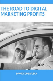 Road to Digital Marketing Profits by David Somerfleck